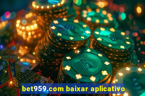 bet959.com baixar aplicativo